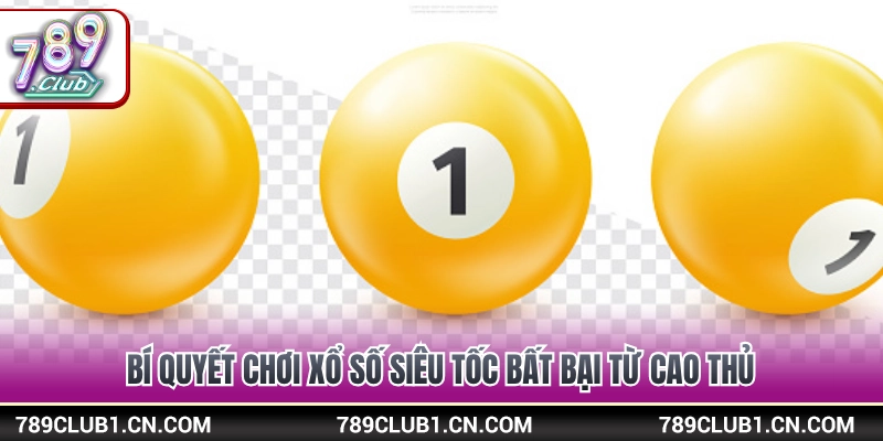 Mẹo vào tiền thông minh khi tham gia xổ số siêu tốc